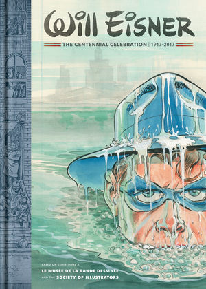 Will Eisner The Centennial Celebration, 1917-2017 • Artist's